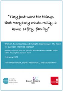 Women, homelessness and multiple disadvantage: Building on insight from the Specialist homeless women’s worker project within Housing First Stoke-on-Trent
